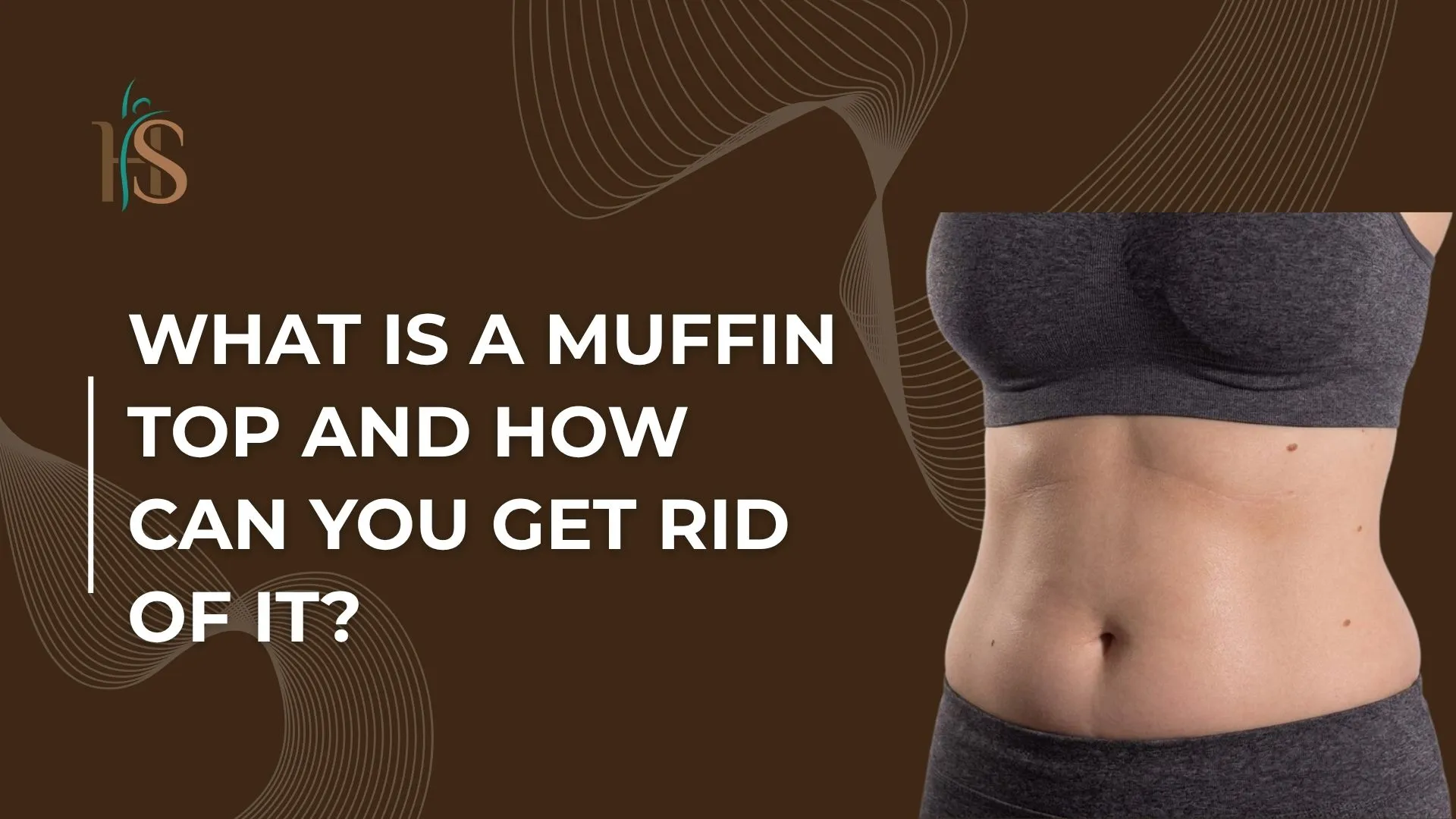 What Is a Muffin Top and How Can You Get Rid of It